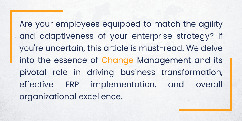 Are your employees equipped to match the agility and adaptiveness of your enterprise strategy If you're uncertain, this article is must-read. We delve into the essence of Change Management and its.png