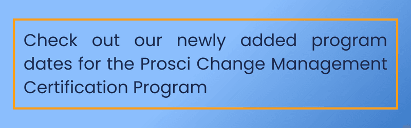 Check out our newly added program dates for the Prosci Change Management Certification Program (Hyperlink).png