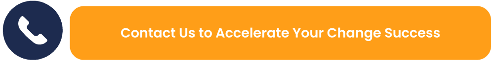 Contact Us to Accelerate Your Change Success.png
