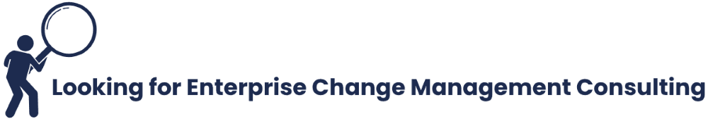 Looking for Enterprise Change Management Consulting.png